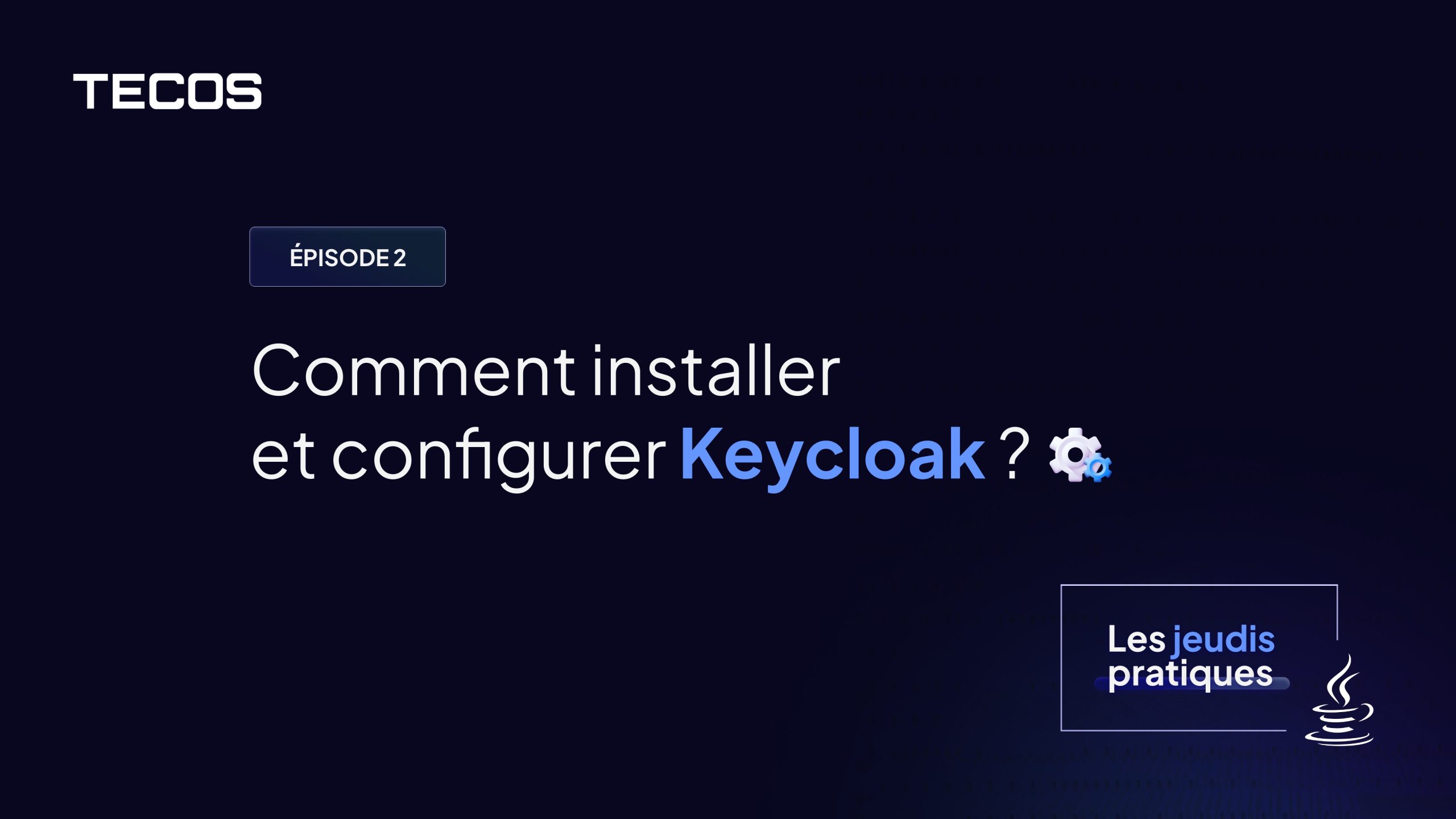 épisode 2, comment installer et configurer Keycloak ?